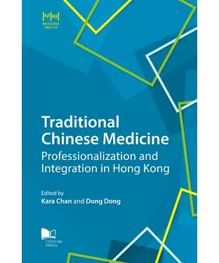 書封 Traditional Chinese Medicine：Professionalization and Integration in Hong Kong